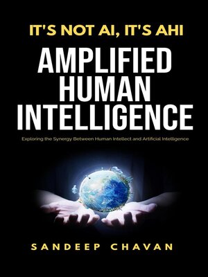 cover image of It's Not AI, It's AHI--Amplified Human Intelligence